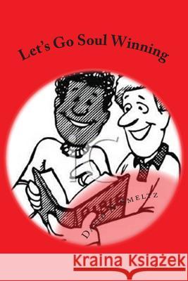 Let's Go Soul Winning: Practicle Principles in Soul Winning Dr David N. Smelt 9781500404451 Createspace