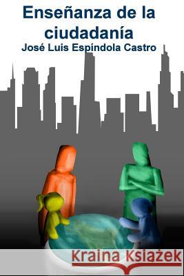 La enseñanza de la ciudadanía: Pedagogía y didáctica Ortega Sanchez, Daniel Antonio 9781500406141