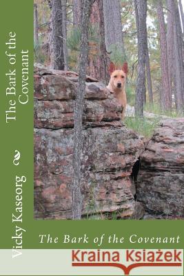 The Bark of the Covenant Vicky S. Kaseorg 9781500406295