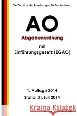 Abgabenordnung (AO) mit Einführungsgesetz (EGAO) Recht, G. 9781500406325 Createspace