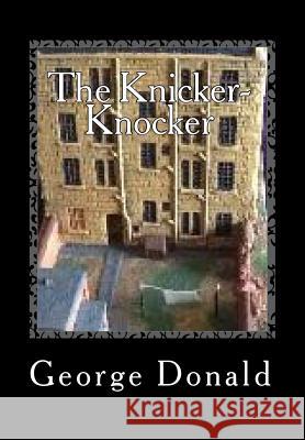 The Knicker-Knocker George Donald 9781500407759 Createspace