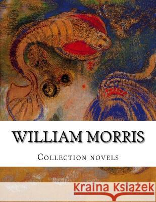 William Morris, Collection novels Morris, William 9781500407827