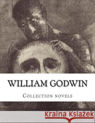 William Godwin, Collection novels Godwin, William 9781500407919 Createspace