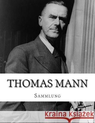 Thomas Mann, Sammlung Thomas Mann 9781500408305 Createspace