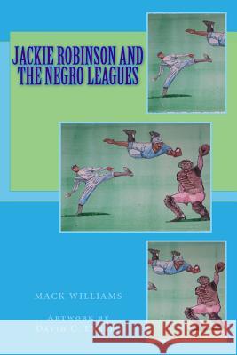 Jackie Robinson and the Negro Leagues Mack C. Williams 9781500408763 Createspace