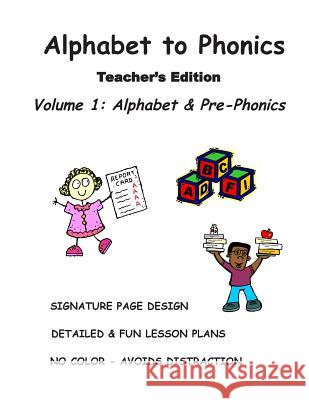 ALPHABET to PHONICS, Teacher's Edition, Volume 1: Volume 1: Alphabet & Phonological Awareness N J Decandia, Rita D Newman Bs Ed 9781500409562 Createspace Independent Publishing Platform