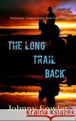 The Long Trail Back Johnny Fowler 9781500409975