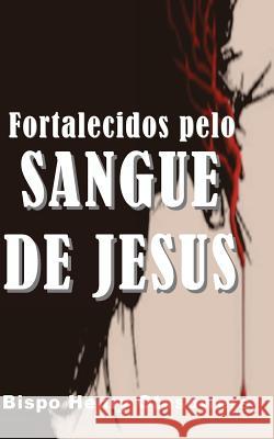 Fortalecidos pelo sangue de Jesus Otasowere, Bispo Henry 9781500410322 Createspace