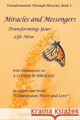 Miracles and Messengers: Transforming Your Life Now, with Commentary on 