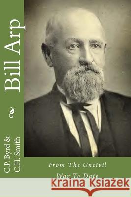 Bill Arp: From The Uncivil War To Date Smith, C. H. 9781500412197 Createspace