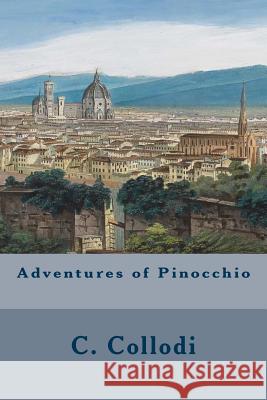 Adventures of Pinocchio C. Collodi Carol Della Chiesa 9781500412395