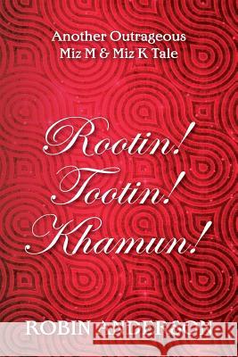 Rootin' Tootin' Khamun! MR Robin Anderson 9781500413484 Createspace