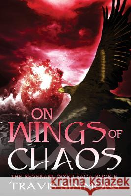 On Wings of Chaos Travis Simmons 9781500416898