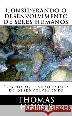 Considerando o desenvolvimento de seres humanos: Psychological questões de desenvolvimento Hodge, Thomas 9781500416935 Createspace