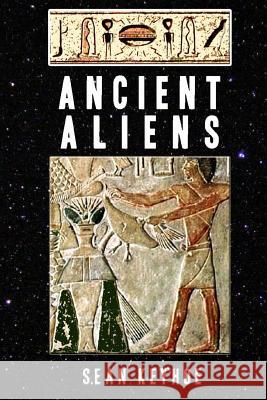 Ancient Aliens Sean Keyhoe 9781500418458 Createspace