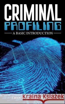 Criminal Profiling: An Introduction MR David Elio Malocco 9781500418588 Createspace