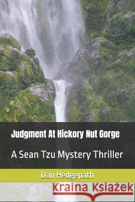 Judgment At Hickory Nut Gorge: A Story of Crime, Suspense, Terror, Brutality and Murder Hedgepath, Dan 9781500418861 Createspace