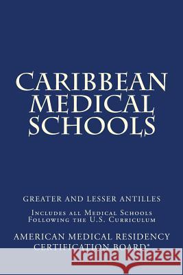 Caribbean Medical Schools (Greater and Lesser Antilles): Includes All Medical Schools Following the U.S. Curriculum Steven W. Powel Adnan Kha Sunny Hand 9781500419042 Createspace