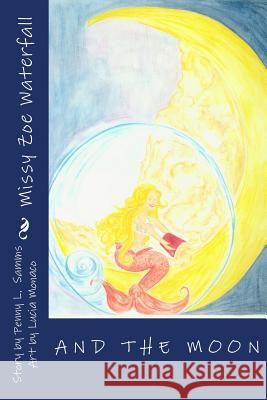 Missy Zoe Waterfall: and the Moon Monaco, Lucia 9781500420499 Createspace