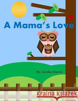 A Mama's Love Keisha Harris 9781500421656