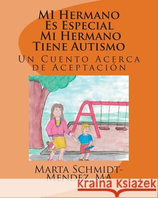 MI Hermano Es Especial Mi Hermano Tiene Autismo: Un Cuento Acerca de Aceptacion Mironiuc, Andreea 9781500421731