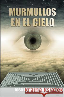 Murmullos en el cielo Suarez, Jose Antonio 9781500422240 Createspace