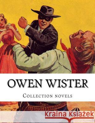 Owen Wister, Collection novels Wister, Owen 9781500422516 Createspace