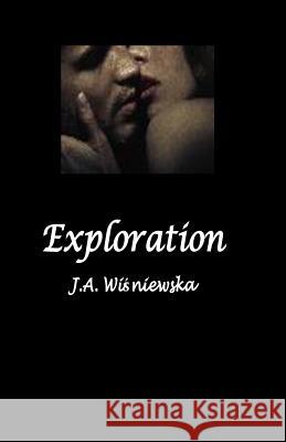 Exploration: Ten short stories exploring sexuality Wisniewska, J. a. 9781500422868 Createspace