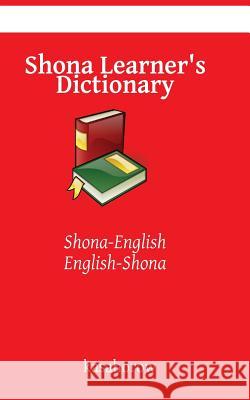 Shona Learner's Dictionary: Shona-English, English-Shona Kasahorow 9781500423131