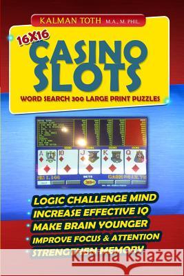 16x16 Casino Slots Word Search 300 Large Print Puzzles Kalman Tot 9781500423445 Createspace