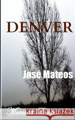 Denver Glendalis Lugo Jose Mateos Jose Mateos 9781500425302 Createspace Independent Publishing Platform