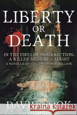 Liberty or Death MR David Cook 9781500425425 Createspace