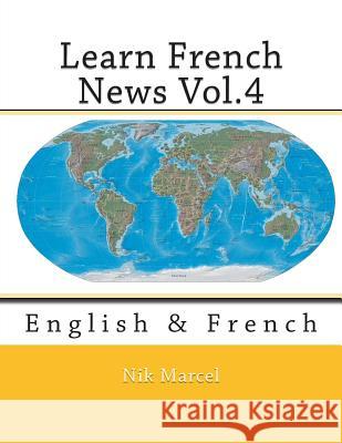 Learn French News Vol.4: English & French Nik Marcel 9781500425456