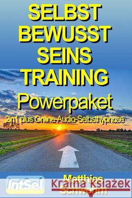 Selbstbewusstseinstraining Powerpaket 2in1 plus Online-Audio-Selbsthypnose Schwehm, Matthias 9781500427245