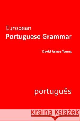 European Portuguese Grammar David James Young 9781500427498 Createspace Independent Publishing Platform