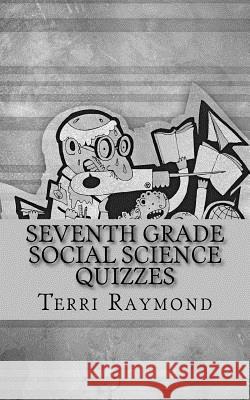 Seventh Grade Social Science Quizzes Terri Raymond Homeschool Brew 9781500429324 Createspace