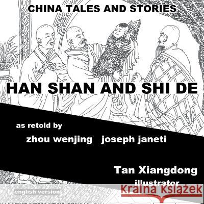 China Tales and Stories: Han Shan and Shi De: English Version Zhou Wenjing Joseph Janeti Tan Xiangdong 9781500430337 Createspace
