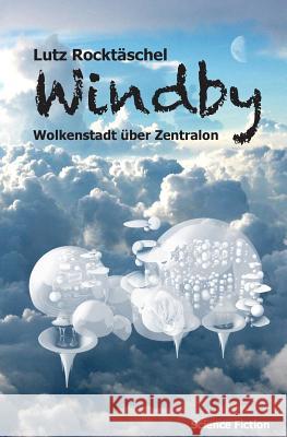 Windby: Wolkenstadt über Zentralon Rocktaschel, Lutz 9781500430436