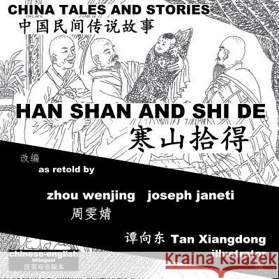 China Tales and Stories: Han Shan and Shi De: Chinese-English Bilingual Zhou Wenjing Joseph Janeti Tan Xiangdong 9781500430559 Createspace