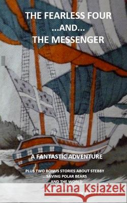 The Fearless Four and The Messenger Problem, John 9781500430894 Createspace