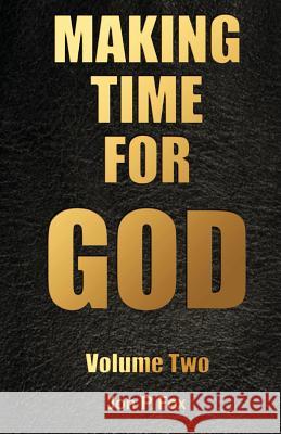 Making Time For God Volume Two Fox, Jon P. 9781500430986 Createspace Independent Publishing Platform