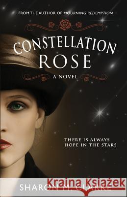 Constellation Rose Sharon M. Clarke Blue Harvest Creative 9781500431235