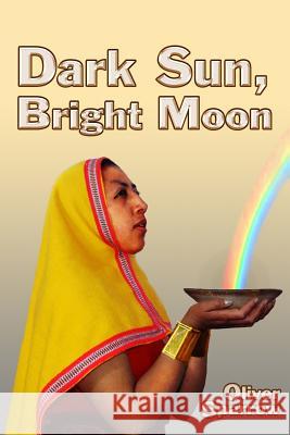 Dark Sun, Bright Moon Oliver Sparrow 9781500432010 Createspace