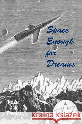 Space Enough For Dreams Trexler, Roger Dale 9781500432126