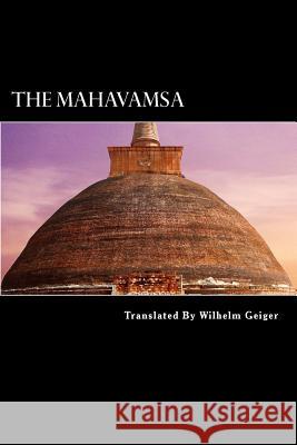 The Mahavamsa: 6th Century BC to 4th Century AD Struik, Alex 9781500432720 Createspace