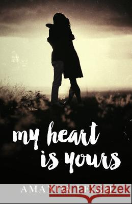 My Heart is Yours Leigh, Amanda 9781500433277