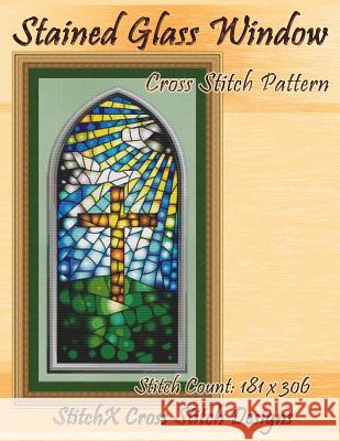 Stained Glass Window Cross Stitch Pattern Tracy Warrington Stitchx 9781500433338 Createspace