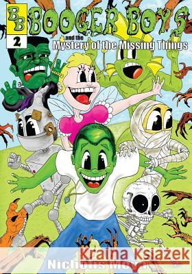 Booger Boys: and the Mystery of the Missing Things Moya, Nicholis 9781500433987