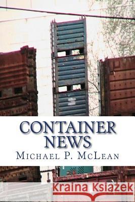 Container News MR Michael P. McLean 9781500434052