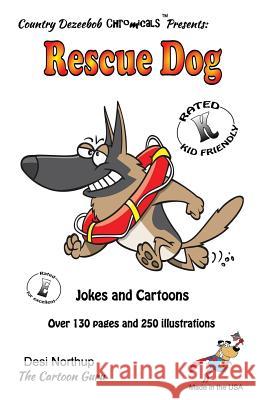 Rescue Dog -- Jokes and Cartoons: in Black + White Northup, Desi N. 9781500434748 Createspace